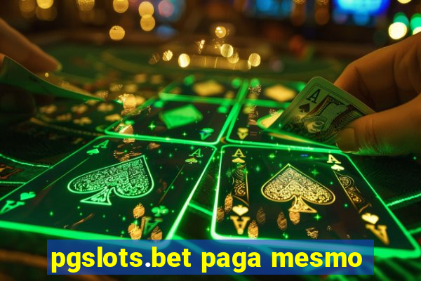 pgslots.bet paga mesmo